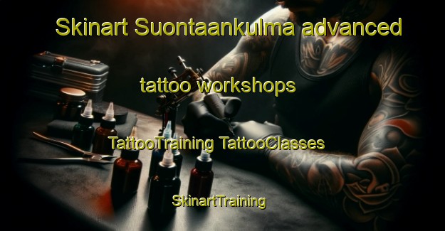 Skinart Suontaankulma advanced tattoo workshops | #TattooTraining #TattooClasses #SkinartTraining-Finland