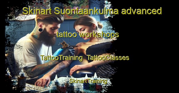 Skinart Suontaankulma advanced tattoo workshops | TattooTraining | TattooClasses | SkinartTraining-Finland
