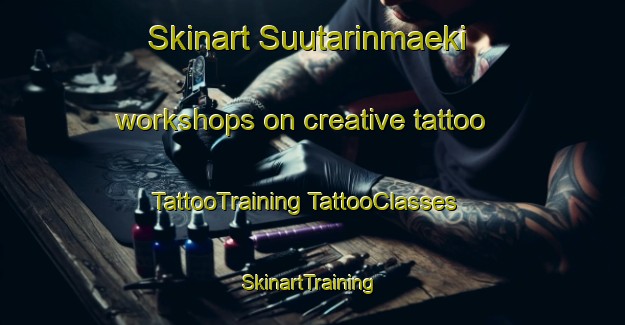 Skinart Suutarinmaeki workshops on creative tattoo | #TattooTraining #TattooClasses #SkinartTraining-Finland