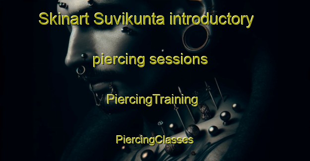 Skinart Suvikunta introductory piercing sessions | #PiercingTraining #PiercingClasses #SkinartTraining-Finland