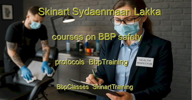 Skinart Sydaenmaan Lakka courses on BBP safety protocols | BbpTraining | BbpClasses | SkinartTraining-Finland