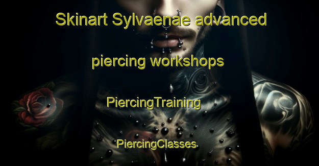 Skinart Sylvaenae advanced piercing workshops | PiercingTraining | PiercingClasses | SkinartTraining-Finland