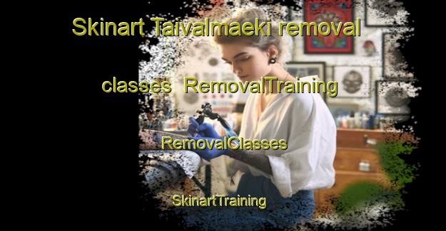 Skinart Taivalmaeki removal classes | RemovalTraining | RemovalClasses | SkinartTraining-Finland