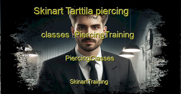 Skinart Tarttila piercing classes | #PiercingTraining #PiercingClasses #SkinartTraining-Finland