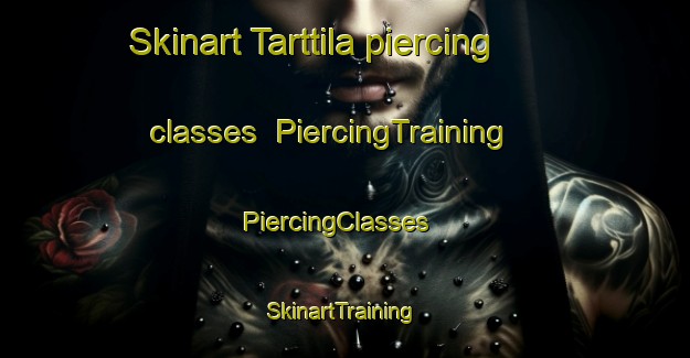 Skinart Tarttila piercing classes | PiercingTraining | PiercingClasses | SkinartTraining-Finland