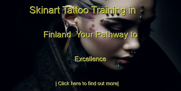 Skinart Tattoo Training in Finland | Your Pathway to Excellence-Finland