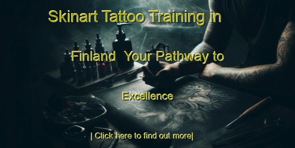 Skinart Tattoo Training in Finland | Your Pathway to Excellence-Finland