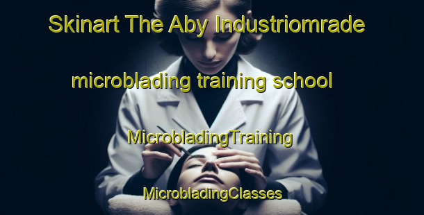 Skinart The Aby Industriomrade microblading training school | #MicrobladingTraining #MicrobladingClasses #SkinartTraining-Finland