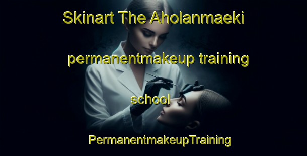 Skinart The Aholanmaeki permanentmakeup training school | #PermanentmakeupTraining #PermanentmakeupClasses #SkinartTraining-Finland