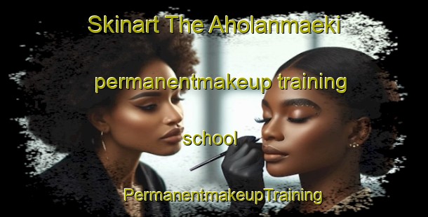 Skinart The Aholanmaeki permanentmakeup training school | #PermanentmakeupTraining #PermanentmakeupClasses #SkinartTraining-Finland