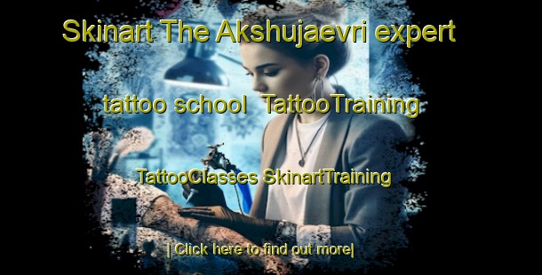 Skinart The Akshujaevri expert tattoo school | #TattooTraining #TattooClasses #SkinartTraining-Finland