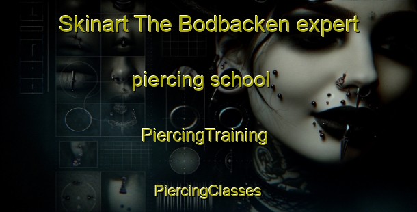 Skinart The Bodbacken expert piercing school | #PiercingTraining #PiercingClasses #SkinartTraining-Finland