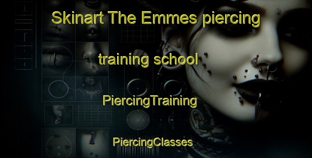 Skinart The Emmes piercing training school | PiercingTraining | PiercingClasses | SkinartTraining-Finland