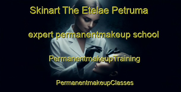 Skinart The Etelae Petruma expert permanentmakeup school | #PermanentmakeupTraining #PermanentmakeupClasses #SkinartTraining-Finland