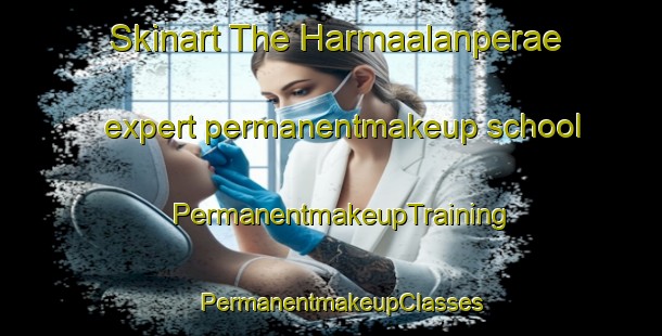 Skinart The Harmaalanperae expert permanentmakeup school | PermanentmakeupTraining | PermanentmakeupClasses | SkinartTraining-Finland