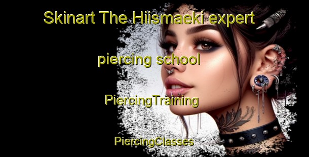 Skinart The Hiismaeki expert piercing school | #PiercingTraining #PiercingClasses #SkinartTraining-Finland