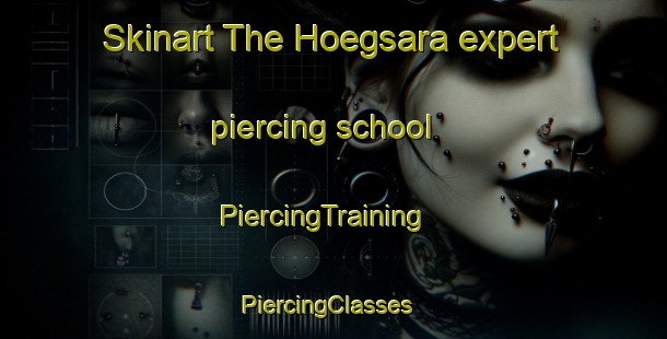 Skinart The Hoegsara expert piercing school | PiercingTraining | PiercingClasses | SkinartTraining-Finland