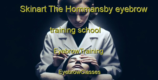 Skinart The Hommansby eyebrow training school | EyebrowTraining | EyebrowClasses | SkinartTraining-Finland