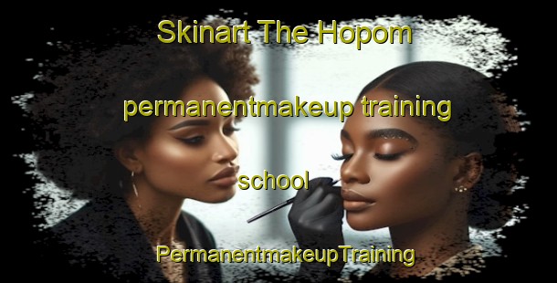 Skinart The Hopom permanentmakeup training school | PermanentmakeupTraining | PermanentmakeupClasses | SkinartTraining-Finland