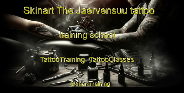 Skinart The Jaervensuu tattoo training school | TattooTraining | TattooClasses | SkinartTraining-Finland