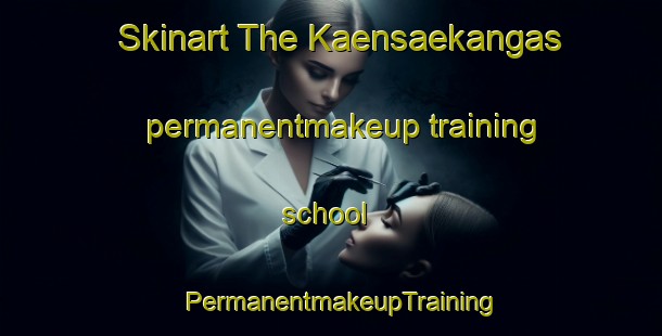 Skinart The Kaensaekangas permanentmakeup training school | PermanentmakeupTraining | PermanentmakeupClasses | SkinartTraining-Finland
