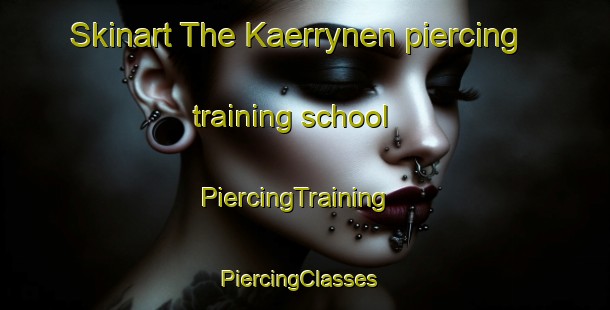 Skinart The Kaerrynen piercing training school | PiercingTraining | PiercingClasses | SkinartTraining-Finland