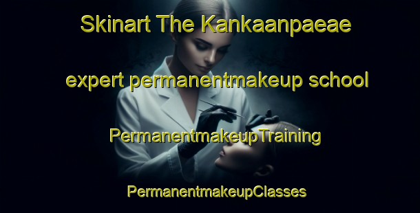 Skinart The Kankaanpaeae expert permanentmakeup school | PermanentmakeupTraining | PermanentmakeupClasses | SkinartTraining-Finland
