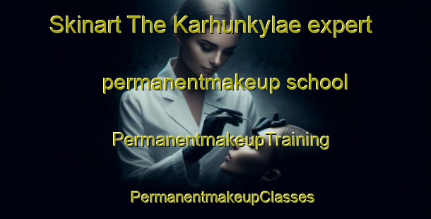 Skinart The Karhunkylae expert permanentmakeup school | PermanentmakeupTraining | PermanentmakeupClasses | SkinartTraining-Finland