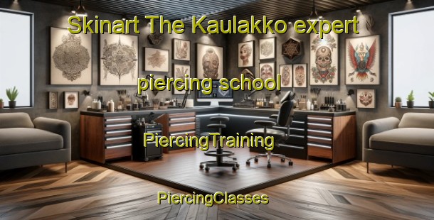Skinart The Kaulakko expert piercing school | PiercingTraining | PiercingClasses | SkinartTraining-Finland