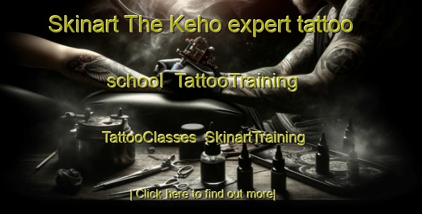 Skinart The Keho expert tattoo school | TattooTraining | TattooClasses | SkinartTraining-Finland