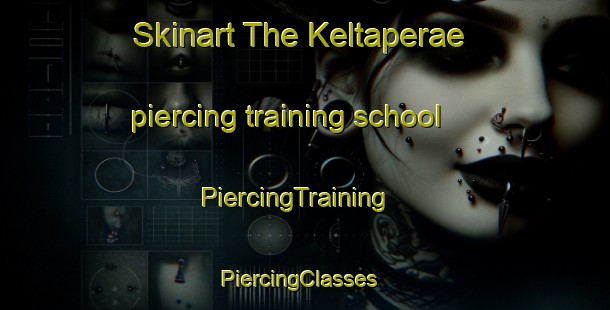 Skinart The Keltaperae piercing training school | PiercingTraining | PiercingClasses | SkinartTraining-Finland