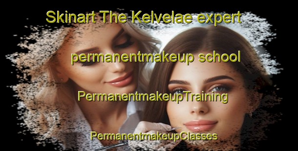 Skinart The Kelvelae expert permanentmakeup school | PermanentmakeupTraining | PermanentmakeupClasses | SkinartTraining-Finland