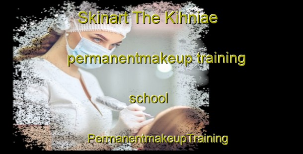 Skinart The Kihniae permanentmakeup training school | #PermanentmakeupTraining #PermanentmakeupClasses #SkinartTraining-Finland