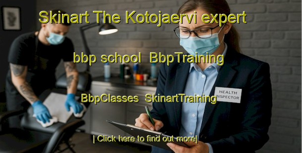 Skinart The Kotojaervi expert bbp school | BbpTraining | BbpClasses | SkinartTraining-Finland