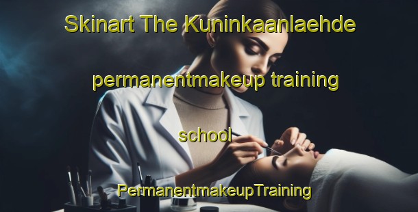 Skinart The Kuninkaanlaehde permanentmakeup training school | PermanentmakeupTraining | PermanentmakeupClasses | SkinartTraining-Finland