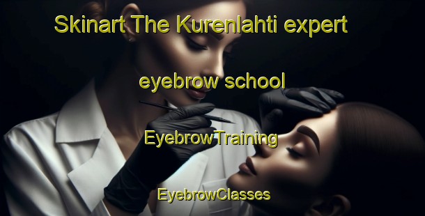 Skinart The Kurenlahti expert eyebrow school | EyebrowTraining | EyebrowClasses | SkinartTraining-Finland