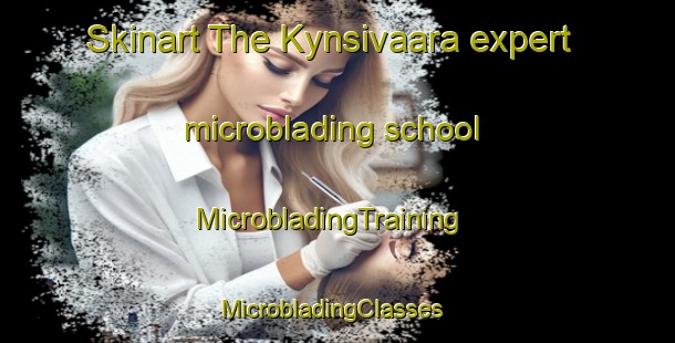 Skinart The Kynsivaara expert microblading school | MicrobladingTraining | MicrobladingClasses | SkinartTraining-Finland