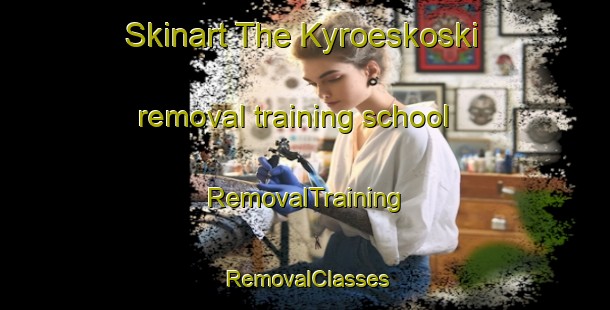 Skinart The Kyroeskoski removal training school | RemovalTraining | RemovalClasses | SkinartTraining-Finland