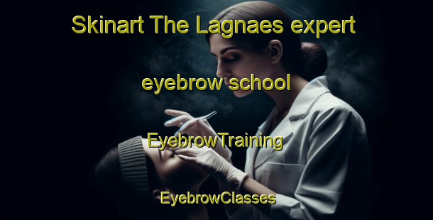 Skinart The Lagnaes expert eyebrow school | EyebrowTraining | EyebrowClasses | SkinartTraining-Finland