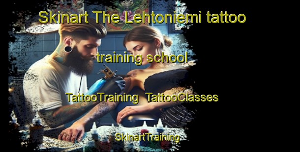 Skinart The Lehtoniemi tattoo training school | TattooTraining | TattooClasses | SkinartTraining-Finland
