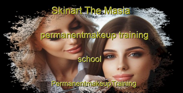 Skinart The Masia permanentmakeup training school | PermanentmakeupTraining | PermanentmakeupClasses | SkinartTraining-Finland