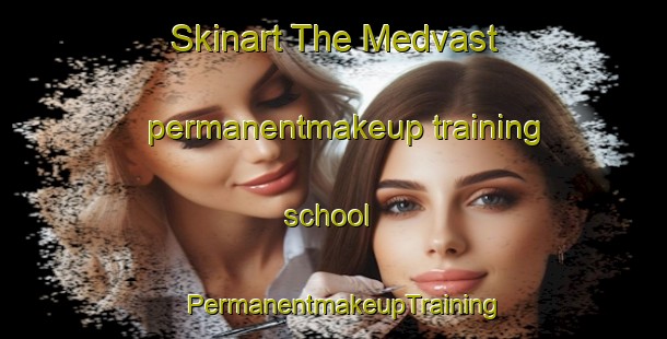 Skinart The Medvast permanentmakeup training school | PermanentmakeupTraining | PermanentmakeupClasses | SkinartTraining-Finland