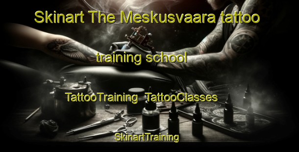 Skinart The Meskusvaara tattoo training school | TattooTraining | TattooClasses | SkinartTraining-Finland