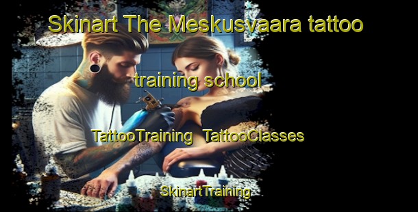 Skinart The Meskusvaara tattoo training school | TattooTraining | TattooClasses | SkinartTraining-Finland