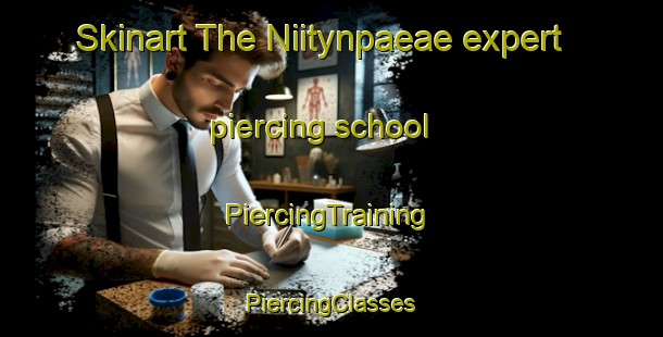 Skinart The Niitynpaeae expert piercing school | #PiercingTraining #PiercingClasses #SkinartTraining-Finland