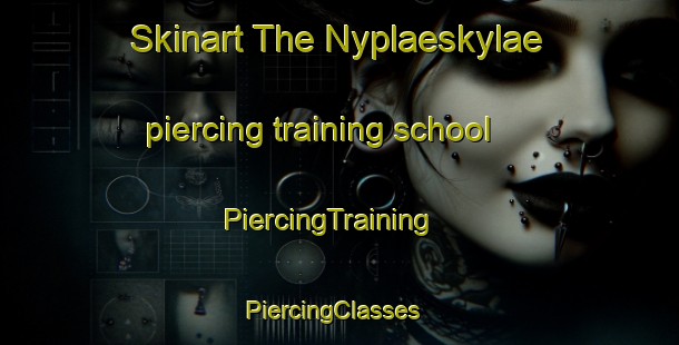 Skinart The Nyplaeskylae piercing training school | PiercingTraining | PiercingClasses | SkinartTraining-Finland