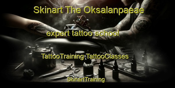 Skinart The Oksalanpaeae expert tattoo school | #TattooTraining #TattooClasses #SkinartTraining-Finland