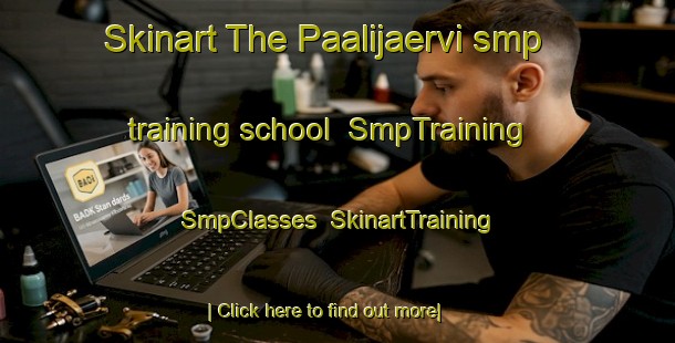 Skinart The Paalijaervi smp training school | SmpTraining | SmpClasses | SkinartTraining-Finland