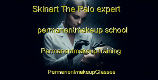 Skinart The Palo expert permanentmakeup school | PermanentmakeupTraining | PermanentmakeupClasses | SkinartTraining-Finland