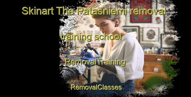 Skinart The Patasniemi removal training school | RemovalTraining | RemovalClasses | SkinartTraining-Finland